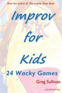 bokomslag Improv For Kids: 24 Wacky Games