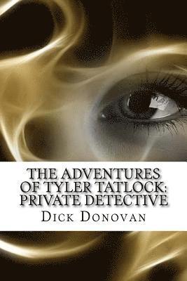 The Adventures of Tyler Tatlock: Private Detective 1