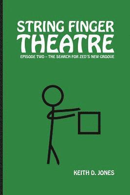 String Finger Theatre, Episode Two: The Search for Zed's New Groove 1