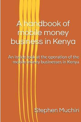 bokomslag A handbook of mobile money business in Kenya: An inside look at the operation of the mobile money businesses in Kenya