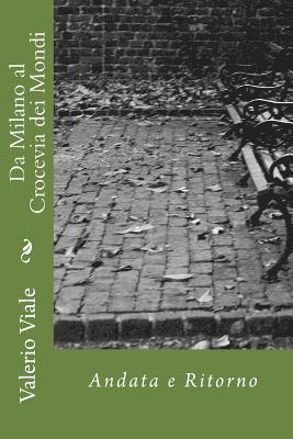 Valerio N. Viale - Da Milano al Crocevia dei Mondi: Andata e Ritorno, Häftad