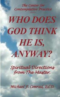 bokomslag Who Does God Think He Is, Anyway?: Spiritual Directions from the Master