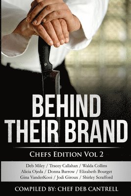 Deb Miley, Tracey Callahan - Behind Their Brand: Chef Edition Vol 2, Häftad