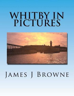 Whitby In Pictures. 1