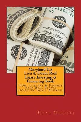 Brian Mahoney - Maryland Tax Lien & Deeds Real Estate Investing & Financing Book, Häftad