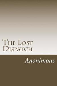 bokomslag The Lost Dispatch: An Incident of The Late War