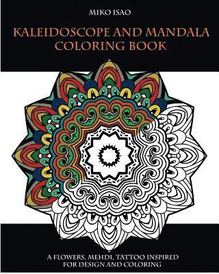 bokomslag Kaleidoscope and Mandala Coloring book: A flowers, Mehdi, tattoo inspired for design and coloring