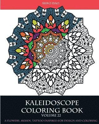 Miko Isao - Kaleidoscope Coloring book (Volume 22): A flowers, Mehdi, tattoo inspired for design and coloring, Häftad