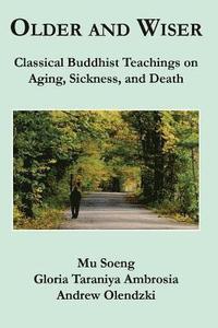 bokomslag Older and Wiser: Classical Buddhist Teachings on Aging, Sickness, and Death