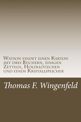 bokomslag Watson findet einen Karton mit drei Büchern, einigen Zetteln, Holzklötzchen und einem Kristallspeicher: Eine lange Reise