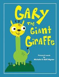 bokomslag Gary the Giant Giraffe