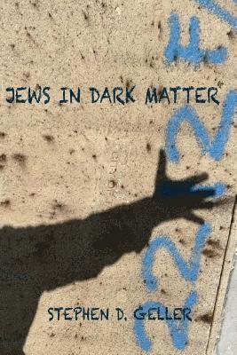 Jews in Dark Matter: : with Jesus, the Christ, and other big surprises 1