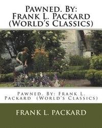 bokomslag Pawned. By: Frank L. Packard (World's Classics)