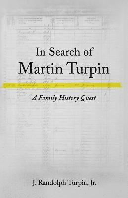 In Search of Martin Turpin: A Family History Quest 1