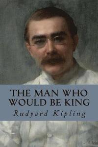 bokomslag The Man Who Would be King