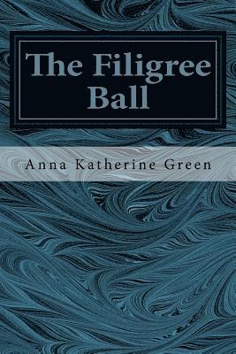 Anna Katherine Green - The Filigree Ball, Häftad