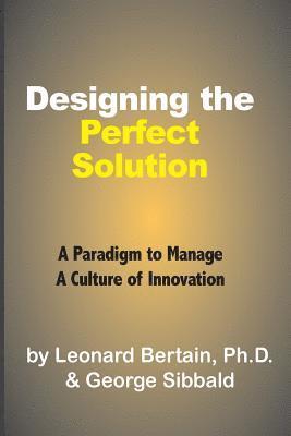 Designing the Perfect Solution: A Paradigm to Manage a Culture of Innovation 1