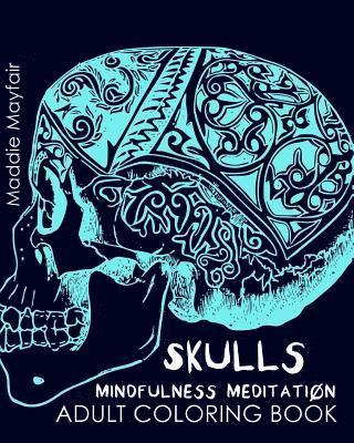 bokomslag Skulls Mindfulness Meditation Adult Coloring Book