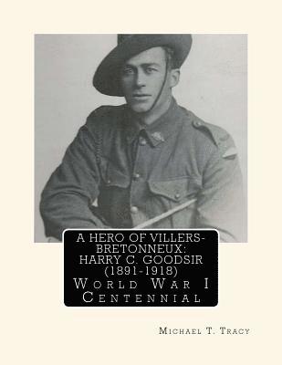 bokomslag A Hero of Villers-Bretonneux: Harry C. Goodsir (1891-1918): World War I Centennial