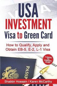 bokomslag USA Investment Visa to Green Card: How to Qualify, Apply and Obtain EB-5, E-2, L-1 Visa