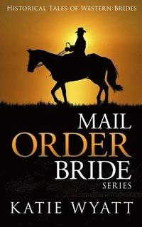 bokomslag Mail Order Bride Series: Historical Tales of Western Brides: Inspirational Pioneer Romance