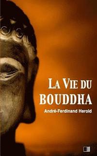 bokomslag La vie du Bouddha