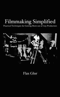 bokomslag Filmmaking Simplified: Practical Techniques for Getting More out of Any Production