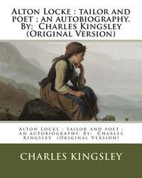 bokomslag Alton Locke: tailor and poet; an autobiography. NOVEL By: Charles Kingsley (Original Version)