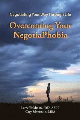 Cary Silverstein, Larry Waldman - Overcoming Your NegotiaPhobia: Negotiating Your Way Through Life, Häftad
