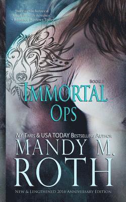 Mandy M. Roth - Immortal Ops: New & Lengthened 2016 Anniversary Edition, Häftad