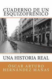 bokomslag Cuaderno de un esquizofrénico: Una historia real de aflicción, superación, amistad, amor y desamor.