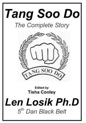 Len Losik Ph. D. - Tang Soo Do The Complete Story, Häftad