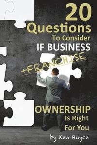 bokomslag 20 Questions To Consider If Business (Franchise) Ownership Is Right For You