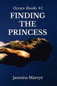 bokomslag Finding The Princess: A Mermaid Fantasy Story