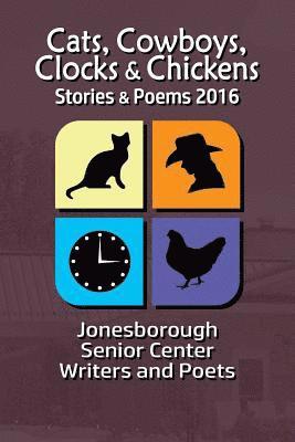 bokomslag Cats, Cowboys, Clocks & Chickens: Stories & Poems 2016