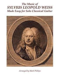 bokomslag Music of Sylvius Leopold Weiss Made Easy for Solo Classical Guitar