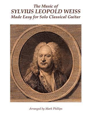 bokomslag Music of Sylvius Leopold Weiss Made Easy for Solo Classical Guitar