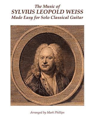 bokomslag The Music of Sylvius Leopold Weiss Made Easy for Solo Classical Guitar