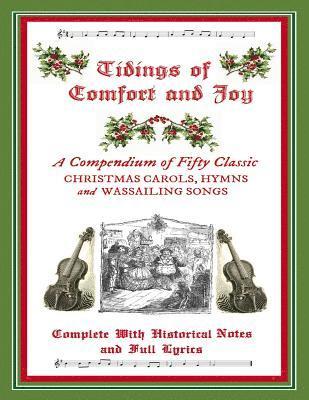 M. Grant Kellermeyer - Tidings of Comfort & Joy: A Compendium of 50 Classic Christmas Carols: Complete with Historical Notes and Full Lyrics, Häftad