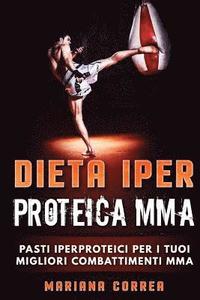 bokomslag DIETA IPeR PROTEICA MMA: PASTI IPERPROTEICI PER i TUOI MIGLIORI COMBATTIMENTI MMA