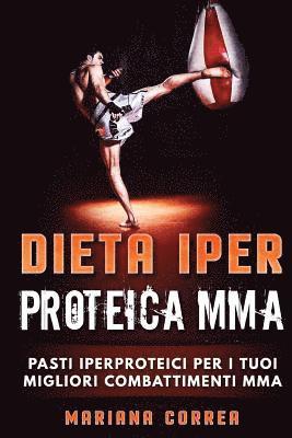 DIETA IPeR PROTEICA MMA: PASTI IPERPROTEICI PER i TUOI MIGLIORI COMBATTIMENTI MMA 1