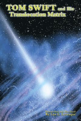 Victor Appleton II, Leo L. Levesque - Tom Swift and His Translocation Matrix, Häftad
