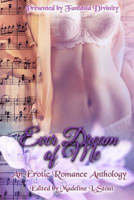Ever Dream of Me: An Erotic Romance Anthology