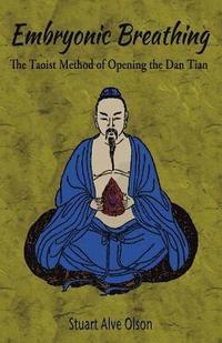 bokomslag Embryonic Breathing: The Taoist Method of Opening the Dan Tian