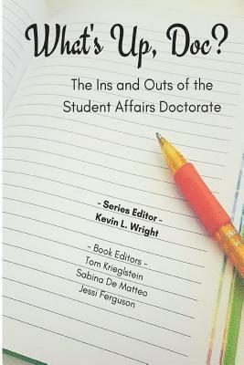 bokomslag What's Up Doc?: The Ins and Outs of the Student Affairs Doctorate