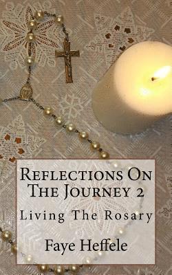 Reflections On The Journey 2: Living The Rosary 1