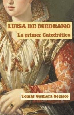 bokomslag LUISA DE MEDRANO. La primer Catedrático: Apuntes biográficos