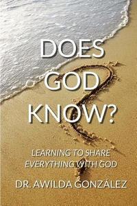 bokomslag Does God Know?: Learning to Share Everything with God