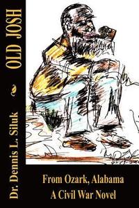 bokomslag Old Josh: From Ozark, Alabama a Civil War Novel
