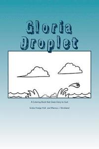 bokomslag Gloria Droplet: A Water Droplet, Coloring Book, Who Glorifies God